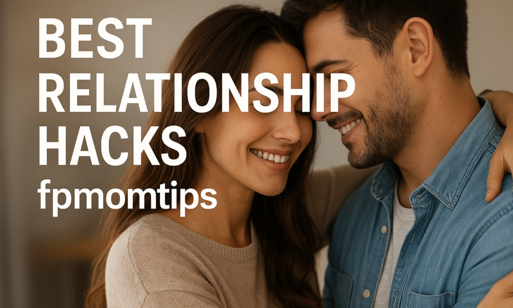 relationship hacks fpmomtips